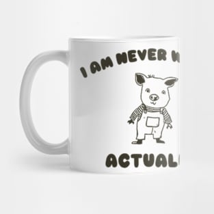 I Am Never Wrong Actually - Unisex Mug